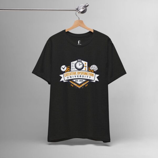 Executive Dysfunction University – Funny ADHD College, Procrastination Humor Tee